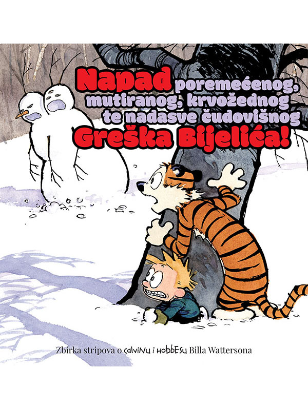 Calvin i Hobbes 7: Napad poremećenog, mutiranog, krvožednog te nadasve čudovišnog Greška Bijelića!